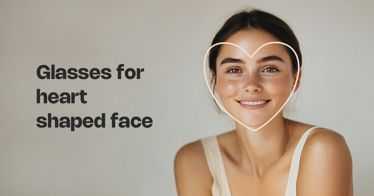 What Shape Glasses for a Heart-Shaped Face?